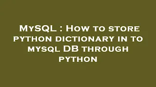 MySQL How to store python dictionary in to mysql DB through python