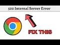 How to Fix 500 Internal Server Error in Google Chrome - (2023 Guide)