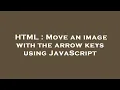 HTML Move an image with the arrow keys using JavaScript