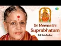 Lagu Sri Meenakshi Suprabhatam | M.S. Subbulakshmi | Lord Meenakshi Devi | Carnatic Music | Devotional
