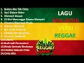 Download Lagu Lagu Malaysia Versi Reggae Full Album || Reggae SKA Terbaru