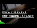 Lagu Uska hi Banana Unplugged Karaoke | Arijit Singh | 1920 Evil Returns | Free Unplugged Karaoke