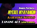 NYESEL NYAYANGIN - KARAOKE KOPLO