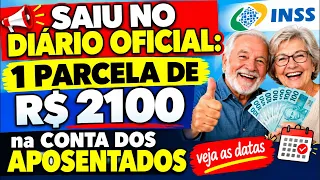SAIU NO DIÁRIO OFICIAL 1 PARCELA DE R$ 2.100 na conta dos Aposentados veja as datas