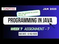 Programming in Java Week 7 Assignment 7 Answers 2025 NPTEL SWAYAM Solutions