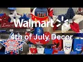 Walmart 4th of July 2025 In Stores Now -