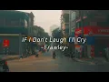 Download Lagu Frawley - If I Don't Laugh I'll Cry (Lyrics) | Short Edit. #edit #music #emotional