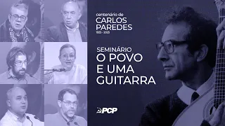 Seminário «O Povo e uma guitarra» - Centenário de Carlos Paredes