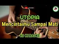 Lagu UTOPIA - Mencintaimu Sampai Mati (karaoke)