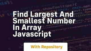find largest and smallest number in array javascript