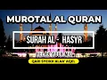 Lagu RELAXING YOUR MIND MUROTAL AL QURAN QARI SYEIKH ALAA' AQEL SURAH AL HASYR PENYEJUK HATI \u0026 PIKIRAN