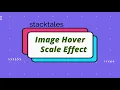 Image Hover Zoom Effect Tutorial - HTML CSS Tutorial stacktales
