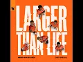 Larger Than Life (Extended Mix)