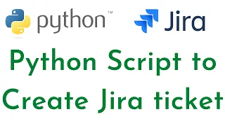 Python Script to Create Jira Ticket Jira Automation using Python Python for DevOps Python