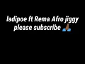 LADIPOE AFRO JIGGA FT REMA