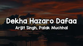 dekha hazaro dafaa lyrics arijit singh palak muchhal dekha hazaro dafa aapko phir bekarari 