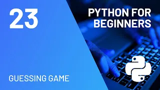 Python guessing game - Python for absolute beginners course