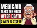 Medicaid Can Take Your House After You Die 5 Legal Ways Families Stop Estate Recovery