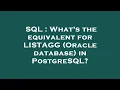 SQL What s the equivalent for LISTAGG Oracle database in PostgreSQL