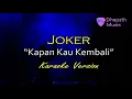 Download Lagu Joker - Kapan Kau Kembali (Karaoke Version)