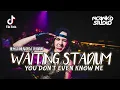 Download Lagu DJ BREAKBEAT  WAITING X FAOUZIA - YOU DON'T EVEN KNOW ME [ BREAKBEAT REMIX ] FULL BASS BARAT 2025