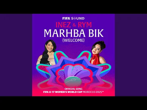Video Thumbnail: Marhba Bik (Welcome) , the Official Song of the FIFA U-17 Women’s World Cup Morocco 2025™️
