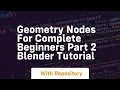 Geometry nodes for complete beginners part 2 blender tutorial