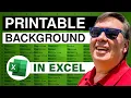Excel - Learn How to Add a Printable Background to Your Excel Spreadsheet
