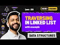 Lec-20 Traversing in Linked list Data Structure