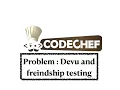 Devu and friendship testing - Problem Code Chef Daily Coding Problem Java Code