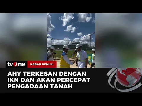 Sempat Kritisi Pembangunannya, AHY Lakukan Kunjungan Perdana ke IKN