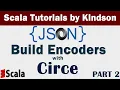 2 - Encoding Ints Strings and Arrays with Circe