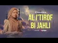 Download Lagu AL I'TIROF BIL JAHLI (Syair Sayyidil Walid Al Habib Muhammad bin Abdurrahman Assegaf) -  ALMA ESBEYE
