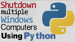 Automation with Python Shutdown multiple Computer in a Windows Domain