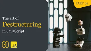 Destructuring Objects in JavaScript - The Art of Destructuring in JavaScript Part 2