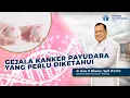 Download Lagu Ciri Ciri Gejala Kanker Payudara yang Mudah Dikenali - dr. Enos H. Siburian, Sp.B (K) Onk