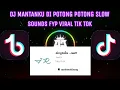 Download Lagu DJ MANTANKU DI POTONG POTONG SLOW FULLBASS 🎵|| SOUNDS FYP VIRAL TIK TOK 🎶🔥🎭