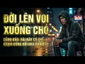 Lagu Đời Lên Voi Xuống Chó | Blues Ballad Đậm Chất Đời | Nghe Là Thấm, Càng Nghe Càng Đau