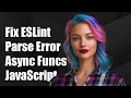 Fixing ESLint Parsing Error with Async Arrow Functions in JavaScript