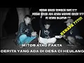 Download Lagu MITOS ATAU FAKTA CERITA YANG ADA DI DESA CI HEULANG. #mitoswarga#penelusuran#mitosdanfakta