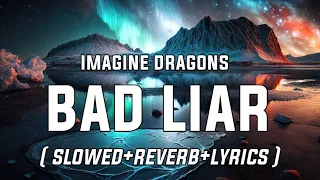 Download Imagine Dragons - Bad Liar (Slowed Reverb Lyrics) bad liar song by imagine dragons MP3