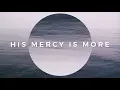 His Mercy Is More (Official Lyric Video) - Keith \u0026 Kristyn Getty