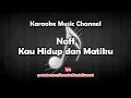Download Lagu Naff Kaulah Hidup dan Matiku karaoke version