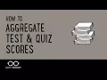 How to Aggregate Test and Quiz Scores