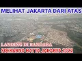 Download Lagu Melihat JAKARTA Dari ATAS || Proses LANDING Di SOEKARNO HATTA Airport