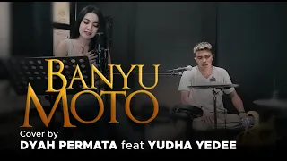 Download Banyu Moto Nella Kharisma feat Dory Harsa cover by. Dyah Permata ft Yudha Yedee MP3