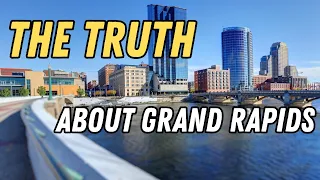 The Truth About Living in Grand Rapids Michigan