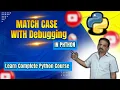 Python Match Case Explained Learn with Debugging Techniques Learn Complete Python Course Free