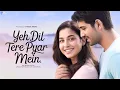 Lagu Ye Dil Tere Piyaar Main..💖 | Romantic Hindi Song | Heart Touching Love Song 2025🎵