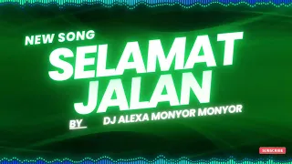 Download DJ ALEXA MONYOR MONYOR - SELAMAT JALAN (Official Audio) MP3